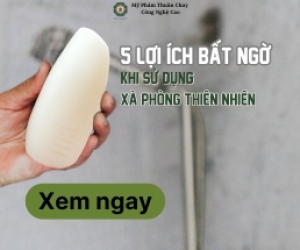 5 Lợi Ích Bất Ngờ Khi Sử Dụng Xà Phòng Thiên Nhiên Mỗi Ngày