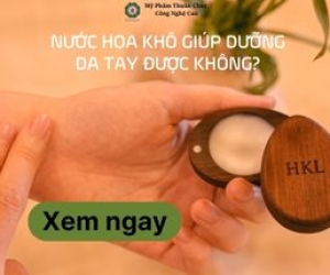 Nước hoa khô giúp dưỡng da tay được không?