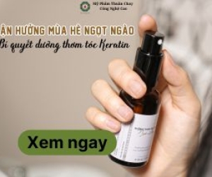 Tận hưởng mùa hè ngọt ngào: Bí quyết dưỡng thơm tóc Keratin